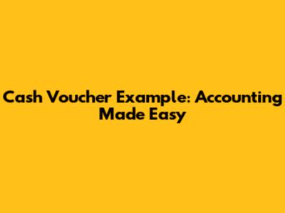 Cash Voucher Example: Accounting Made Easy