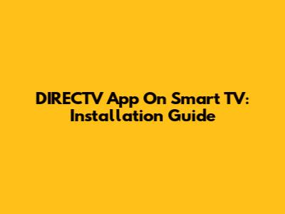 DIRECTV App On Smart TV: Installation Guide