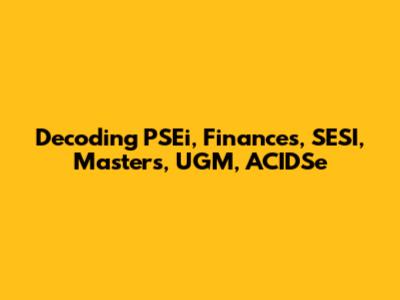 Decoding PSEi, Finances, SESI, Master's, UGM, ACIDSe