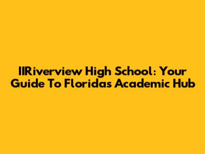 IIRiverview High School: Your Guide To Florida's Academic Hub