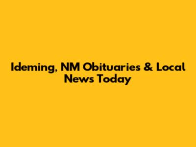 Ideming, NM Obituaries & Local News Today
