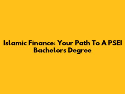 Islamic Finance: Your Path To A PSEI Bachelor's Degree