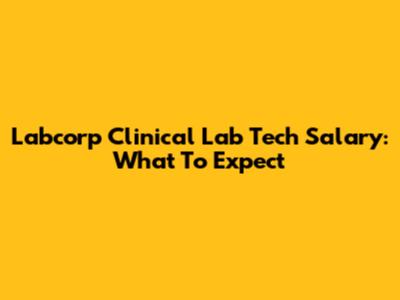 Labcorp Clinical Lab Tech Salary: What To Expect