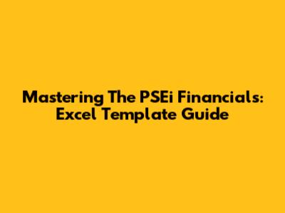 Mastering The PSEi Financials: Excel Template Guide