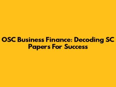OSC Business Finance: Decoding SC Papers For Success