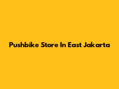Pushbike Store In East Jakarta