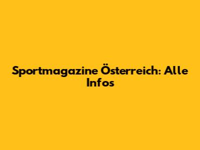 Sportmagazine Österreich: Alle Infos