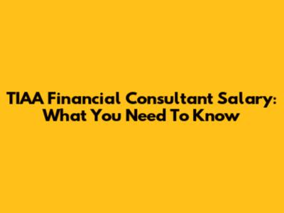 TIAA Financial Consultant Salary: What You Need To Know