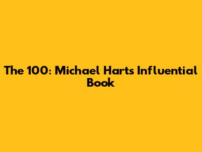 The 100: Michael Hart's Influential Book