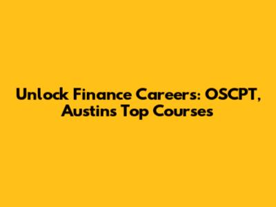 Unlock Finance Careers: OSCPT, Austin's Top Courses